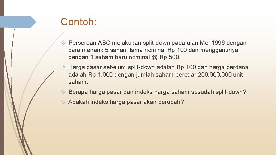 Contoh: Perseroan ABC melakukan split-down pada ulan Mei 1996 dengan cara menarik 5 saham