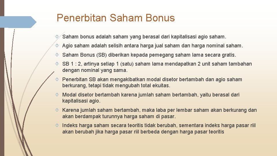 Penerbitan Saham Bonus Saham bonus adalah saham yang berasal dari kapitalisasi agio saham. Agio