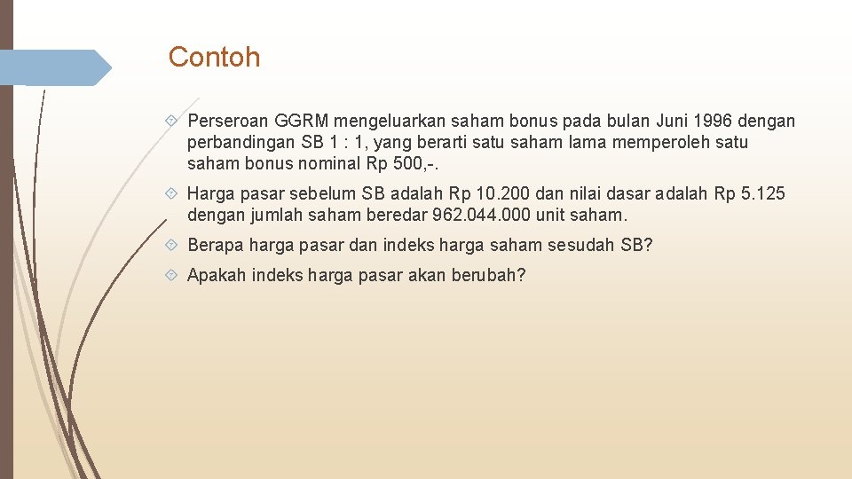 Contoh Perseroan GGRM mengeluarkan saham bonus pada bulan Juni 1996 dengan perbandingan SB 1