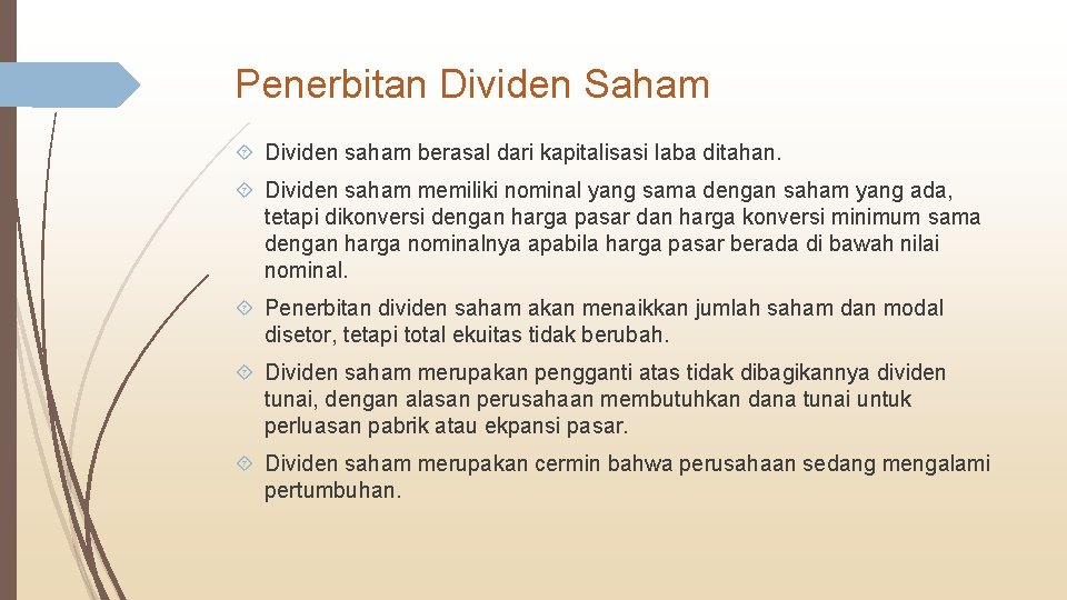 Penerbitan Dividen Saham Dividen saham berasal dari kapitalisasi laba ditahan. Dividen saham memiliki nominal