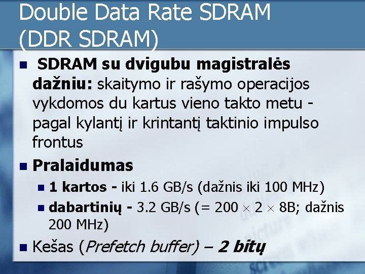 Double Data Rate SDRAM (DDR SDRAM) SDRAM su dvigubu magistralės dažniu: skaitymo ir rašymo