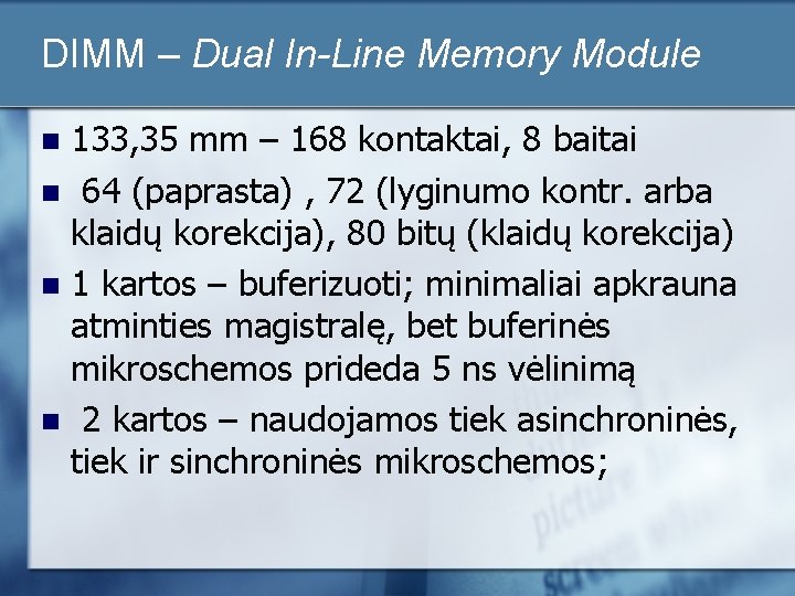 DIMM – Dual In-Line Memory Module 133, 35 mm – 168 kontaktai, 8 baitai