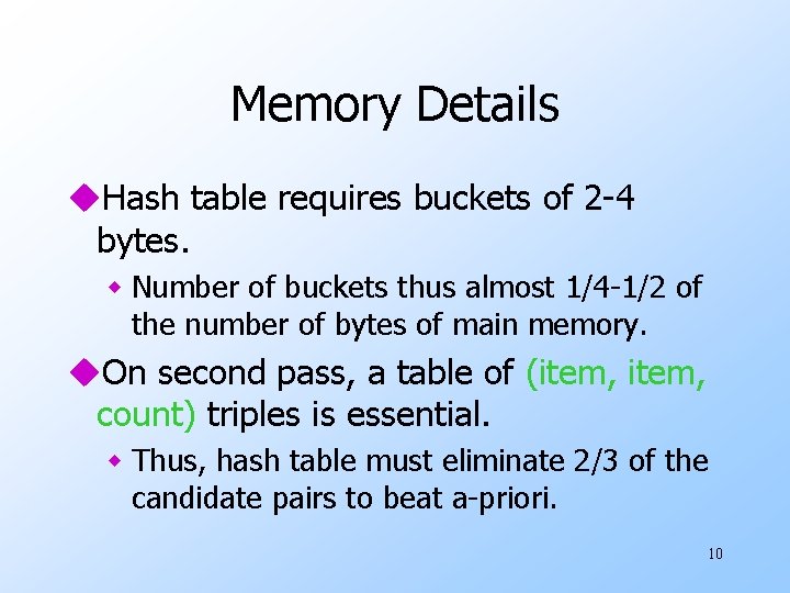 Memory Details u. Hash table requires buckets of 2 -4 bytes. w Number of