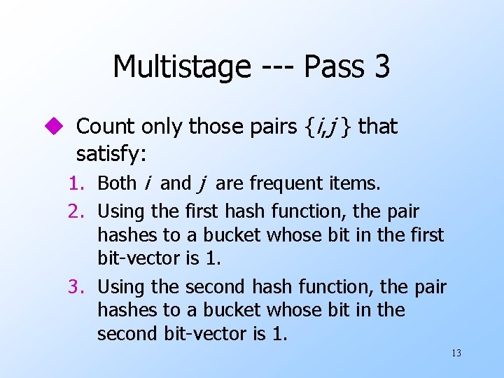 Multistage --- Pass 3 u Count only those pairs {i, j } that satisfy: