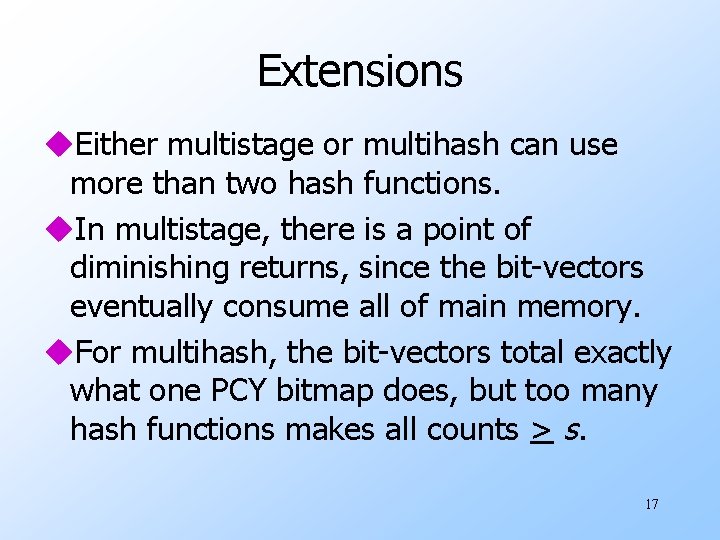 Extensions u. Either multistage or multihash can use more than two hash functions. u.