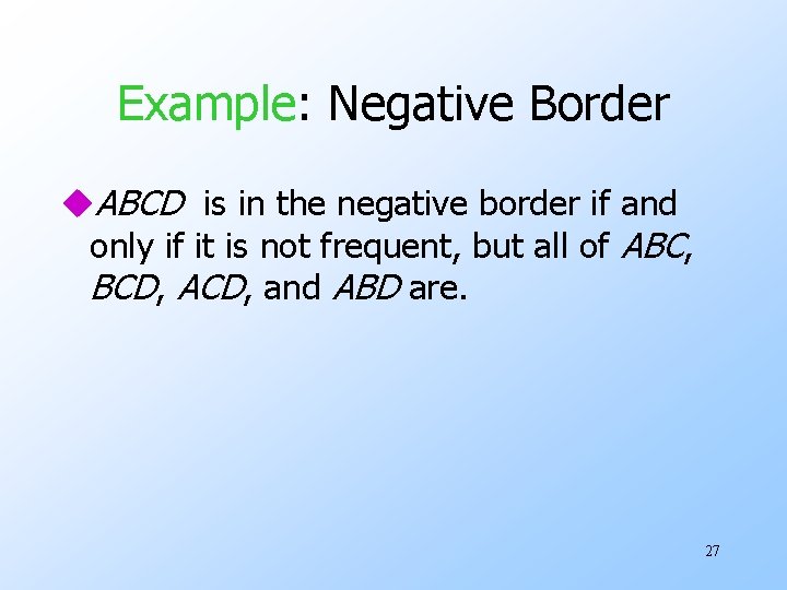 Example: Negative Border u. ABCD is in the negative border if and only if