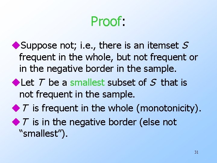 Proof: u. Suppose not; i. e. , there is an itemset S frequent in