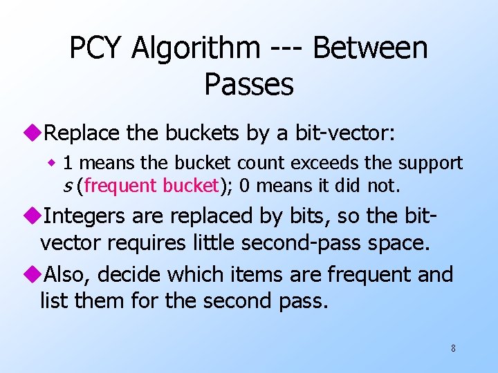 PCY Algorithm --- Between Passes u. Replace the buckets by a bit-vector: w 1