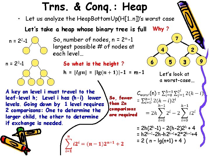 Trns. & Conq. : Heap • Let us analyze the Heap. Bottom. Up(H[1. .