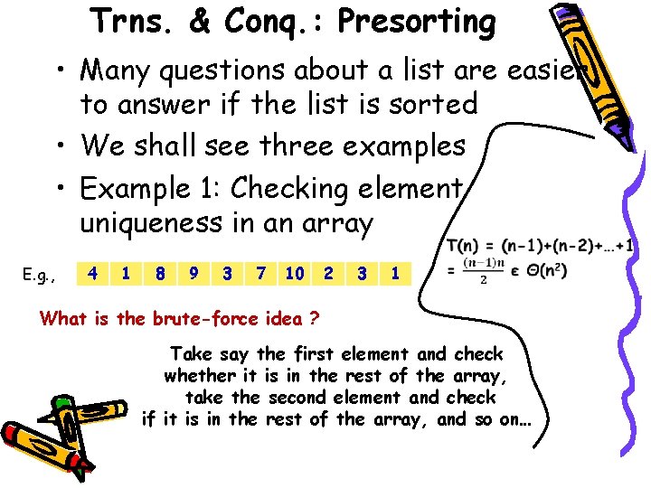 Trns. & Conq. : Presorting • Many questions about a list are easier to