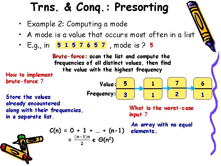 Trns. & Conq. : Presorting • Example 2: Computing a mode • A mode