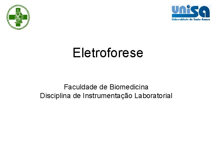 Eletroforese Faculdade de Biomedicina Disciplina de Instrumentação Laboratorial 