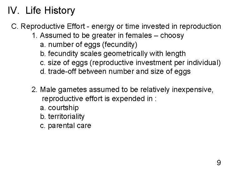 IV. Life History C. Reproductive Effort - energy or time invested in reproduction 1.