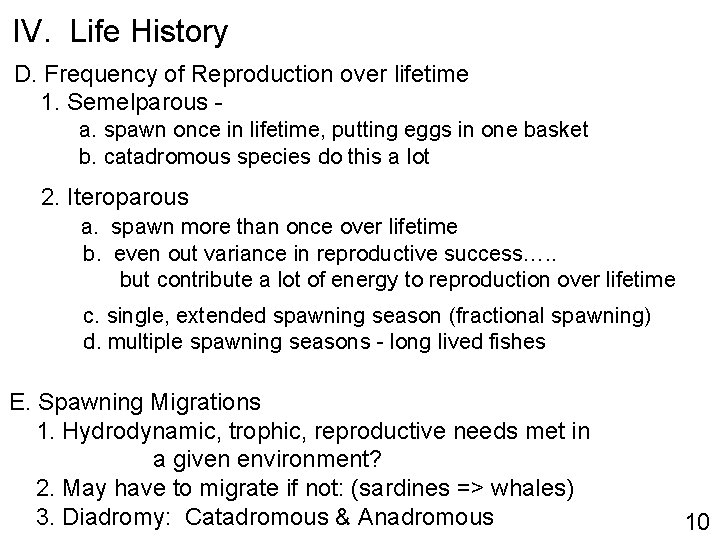 IV. Life History D. Frequency of Reproduction over lifetime 1. Semelparous a. spawn once