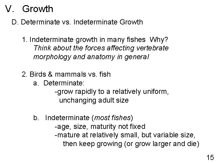 V. Growth D. Determinate vs. Indeterminate Growth 1. Indeterminate growth in many fishes Why?