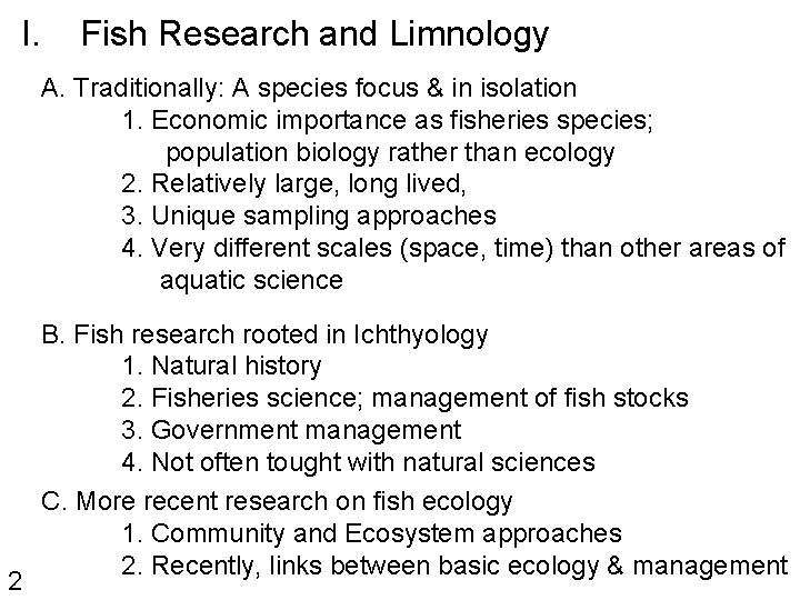 I. Fish Research and Limnology A. Traditionally: A species focus & in isolation 1.