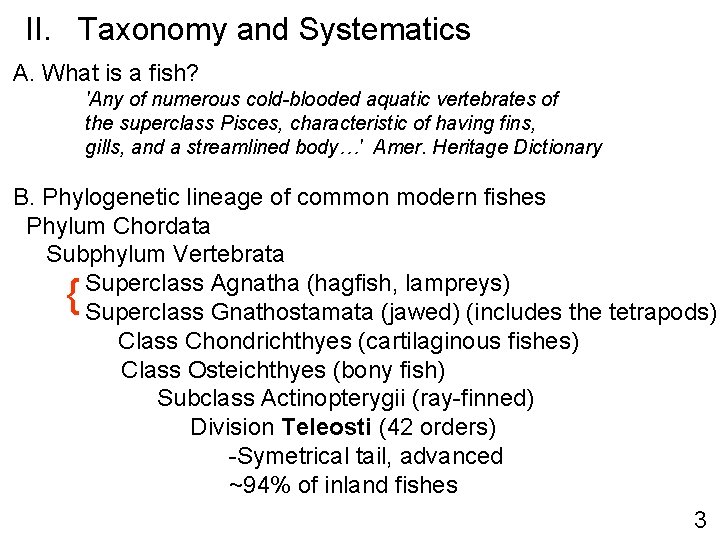 II. Taxonomy and Systematics A. What is a fish? 'Any of numerous cold-blooded aquatic II. Taxonomy and Systematics A. What is a fish? 'Any of numerous cold-blooded aquatic