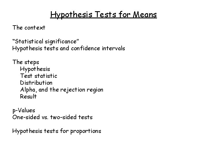 Hypothesis Tests for Means The context “Statistical significance” Hypothesis tests and confidence intervals The
