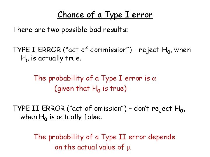 Chance of a Type I error There are two possible bad results: TYPE I
