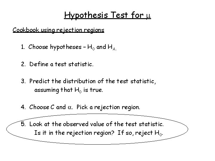 Hypothesis Test for Cookbook using rejection regions 1. Choose hypotheses – H 0 and
