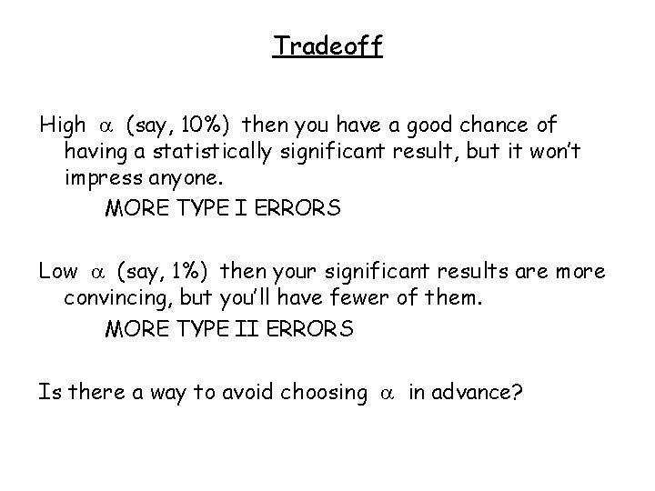 Tradeoff High (say, 10%) then you have a good chance of having a statistically