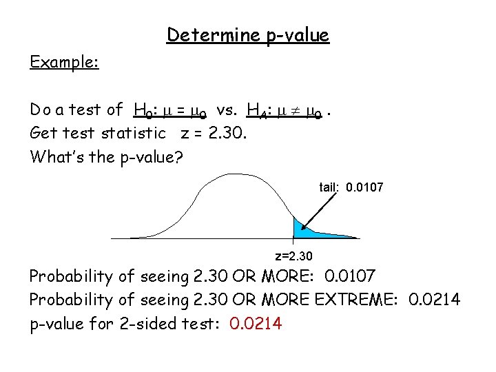 Determine p-value Example: Do a test of H 0: = 0 vs. HA: 0.