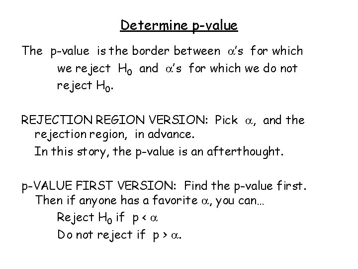 Determine p-value The p-value is the border between ’s for which we reject H