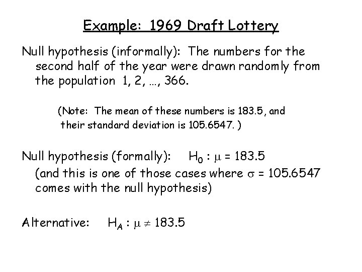 Example: 1969 Draft Lottery Null hypothesis (informally): The numbers for the second half of