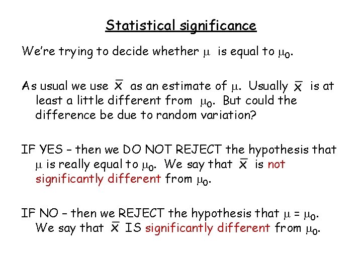 Statistical significance We’re trying to decide whether is equal to 0. As usual we