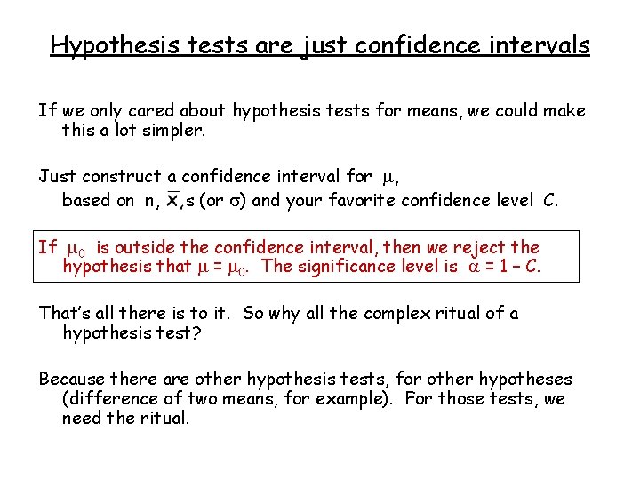 Hypothesis tests are just confidence intervals If we only cared about hypothesis tests for