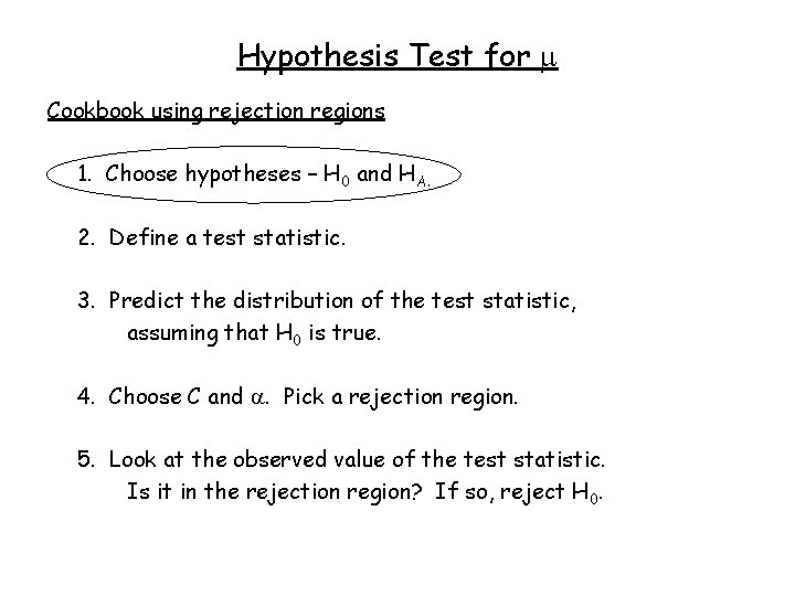 Hypothesis Test for Cookbook using rejection regions 1. Choose hypotheses – H 0 and