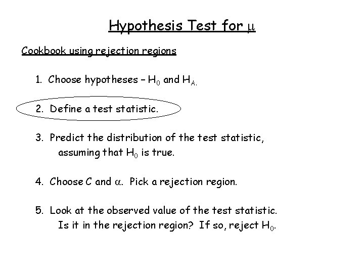 Hypothesis Test for Cookbook using rejection regions 1. Choose hypotheses – H 0 and