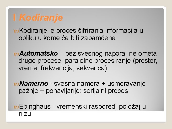 I Kodiranje je proces šifriranja informacija u obliku u kome će biti zapamćene Automatsko