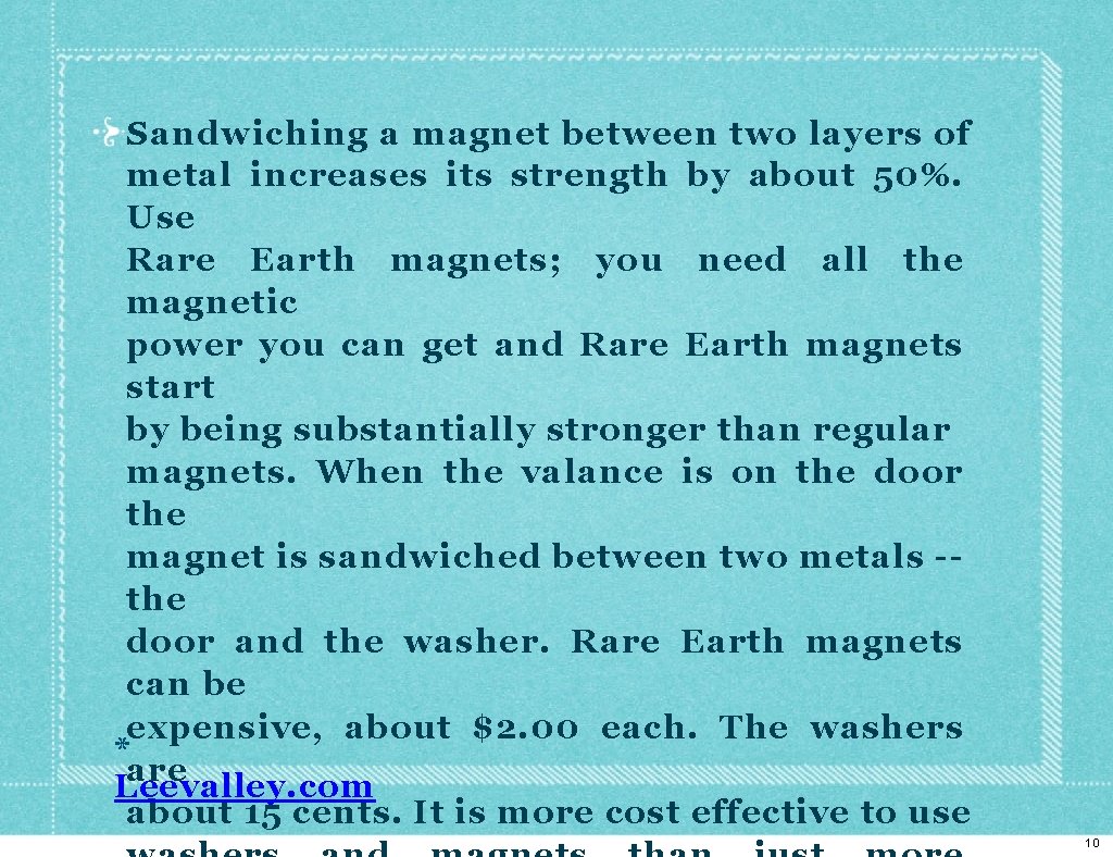 Sandwiching a magnet between two layers of metal increases its strength by about 50%.