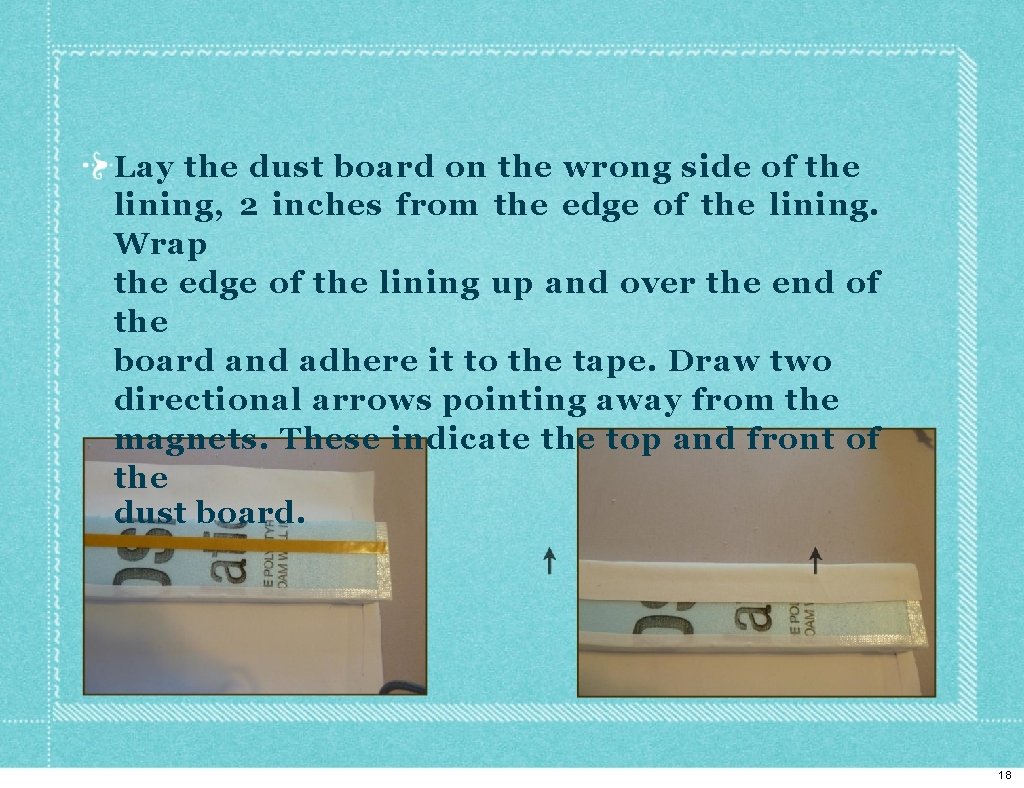 Lay the dust board on the wrong side of the lining, 2 inches from