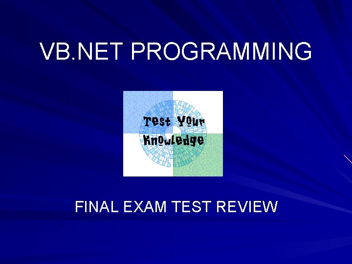 VB. NET PROGRAMMING FINAL EXAM TEST REVIEW 