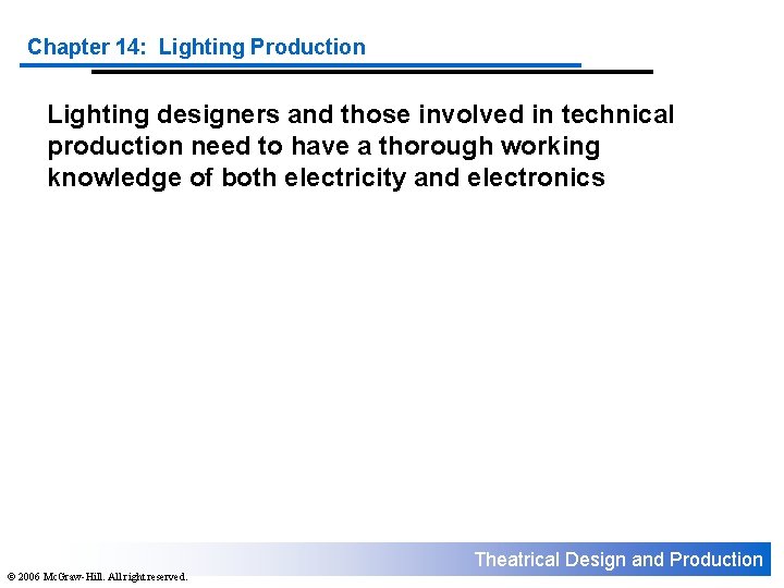 Chapter 14: Lighting Production Lighting designers and those involved in technical production need to