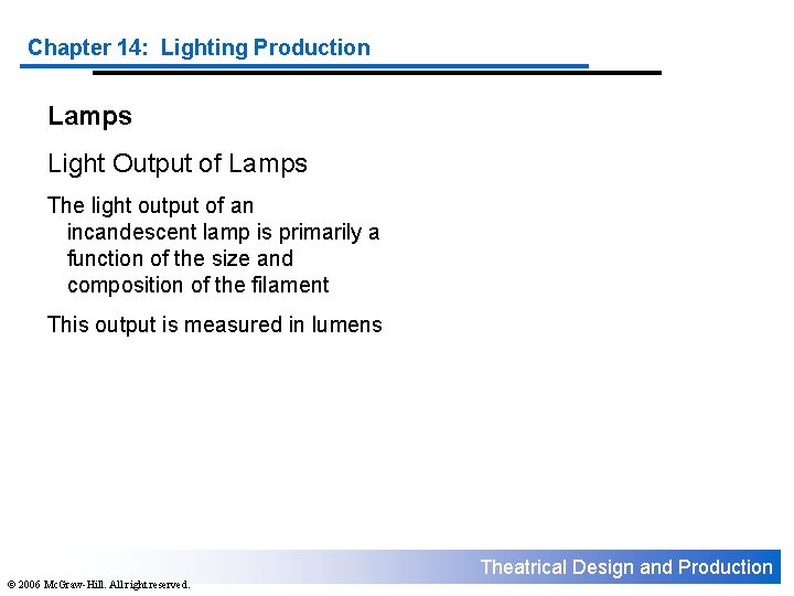 Chapter 14: Lighting Production Lamps Light Output of Lamps The light output of an