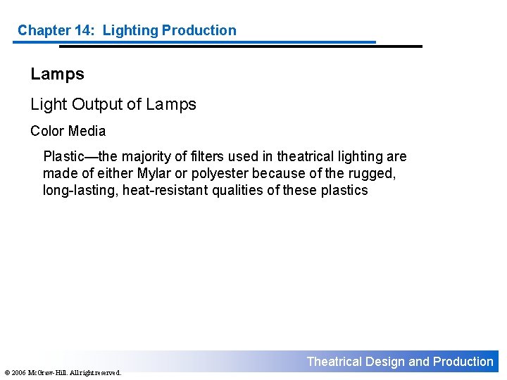 Chapter 14: Lighting Production Lamps Light Output of Lamps Color Media Plastic—the majority of