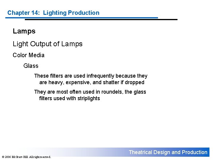 Chapter 14: Lighting Production Lamps Light Output of Lamps Color Media Glass These filters