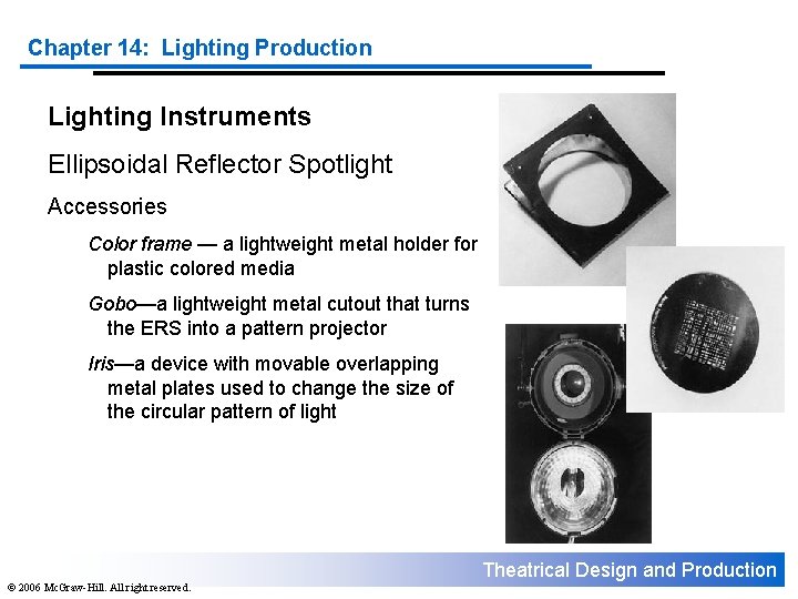 Chapter 14: Lighting Production Lighting Instruments Ellipsoidal Reflector Spotlight Accessories Color frame — a