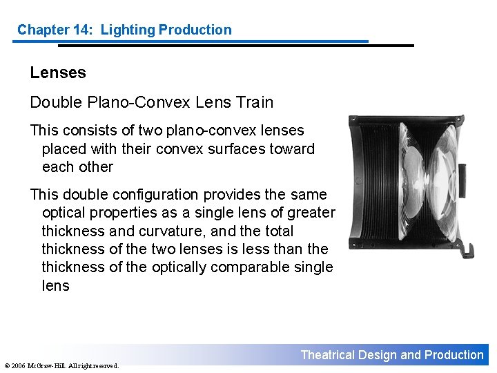 Chapter 14: Lighting Production Lenses Double Plano-Convex Lens Train This consists of two plano-convex