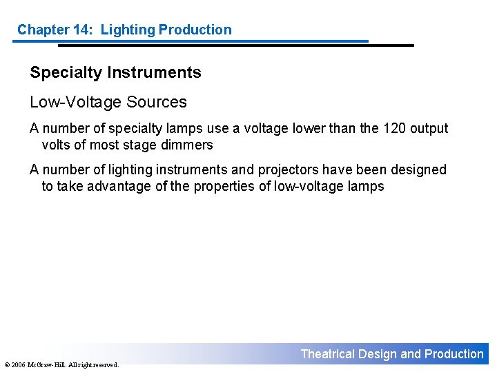 Chapter 14: Lighting Production Specialty Instruments Low-Voltage Sources A number of specialty lamps use