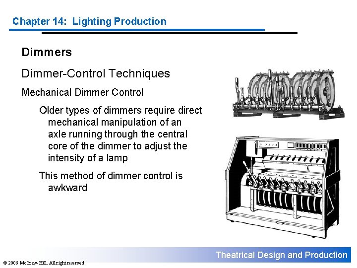 Chapter 14: Lighting Production Dimmers Dimmer-Control Techniques Mechanical Dimmer Control Older types of dimmers