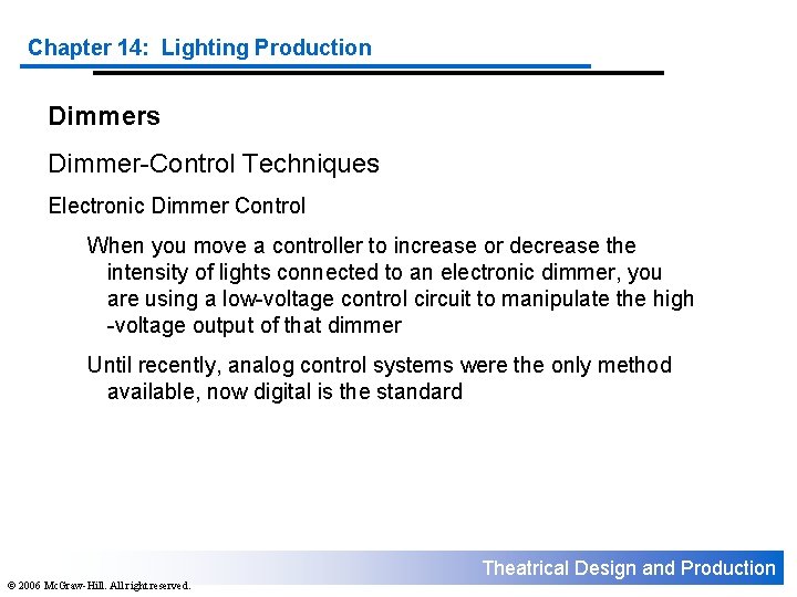 Chapter 14: Lighting Production Dimmers Dimmer-Control Techniques Electronic Dimmer Control When you move a