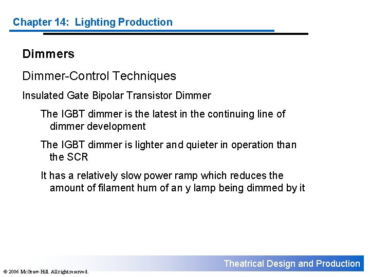 Chapter 14: Lighting Production Dimmers Dimmer-Control Techniques Insulated Gate Bipolar Transistor Dimmer The IGBT