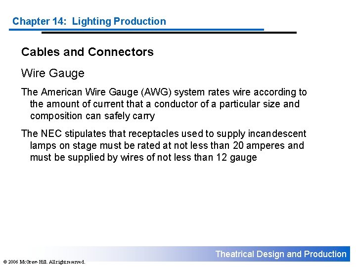 Chapter 14: Lighting Production Cables and Connectors Wire Gauge The American Wire Gauge (AWG)