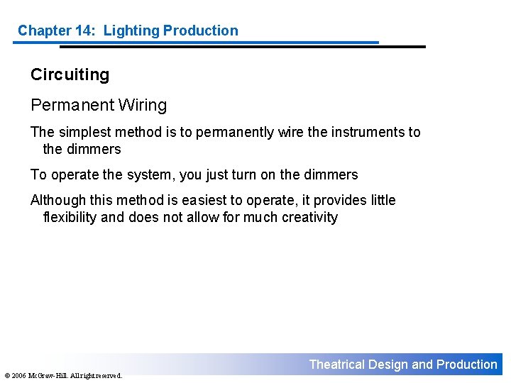 Chapter 14: Lighting Production Circuiting Permanent Wiring The simplest method is to permanently wire