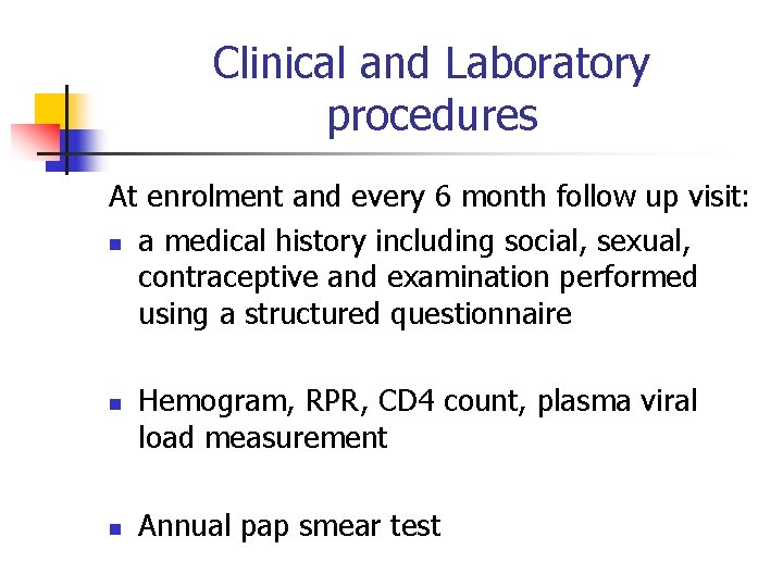 Clinical and Laboratory procedures At enrolment and every 6 month follow up visit: n