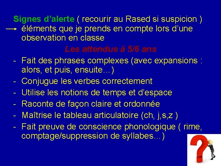 Signes d’alerte ( recourir au Rased si suspicion ) éléments que je prends en Signes d’alerte ( recourir au Rased si suspicion ) éléments que je prends en